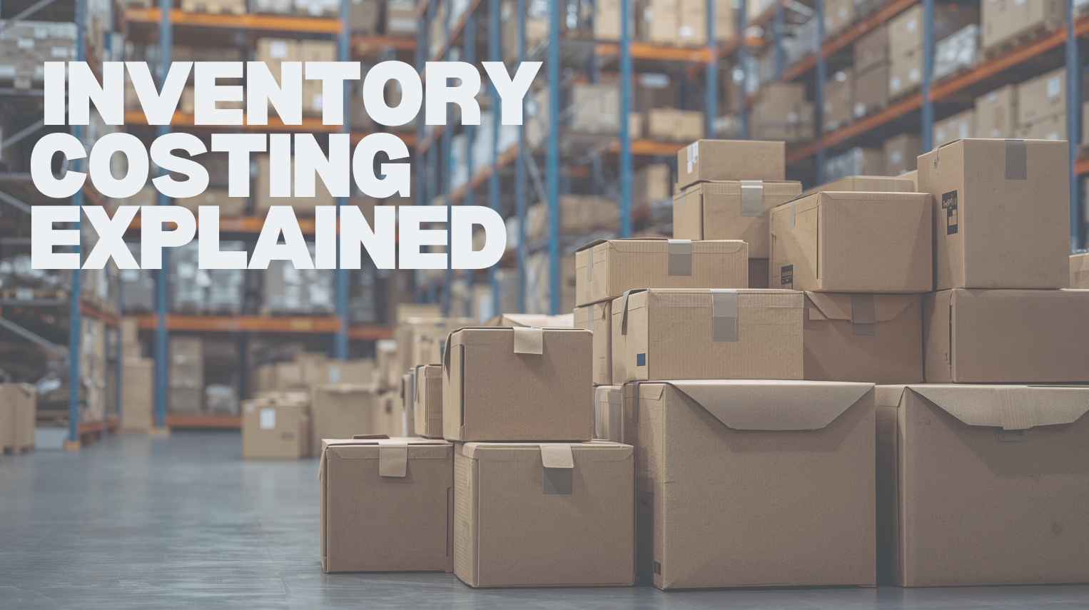 Your Profit Lies on the Shelf: Why Inventory Costing Affects Business Growth